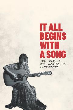 It All Begins with a Song: The Story of the Nashville Songwriter